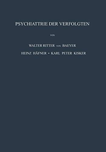 Psychiatrie der Verfolgten: Psychopathologische und Gutachtliche Erfahrungen an Opfern der Nationalsozialistischen Verfolgung und Vergleichbarer Extrembelastungen
