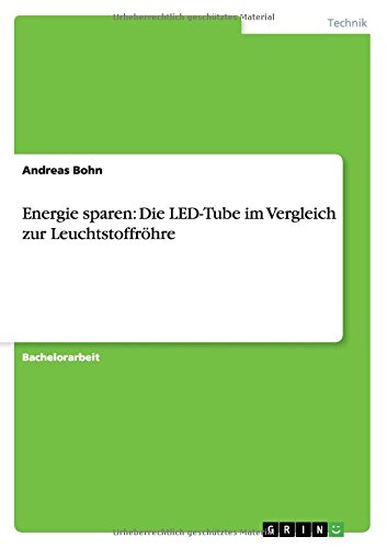 Energie sparen: Die LED-Tube im Vergleich zur Leuchtstoffröhre