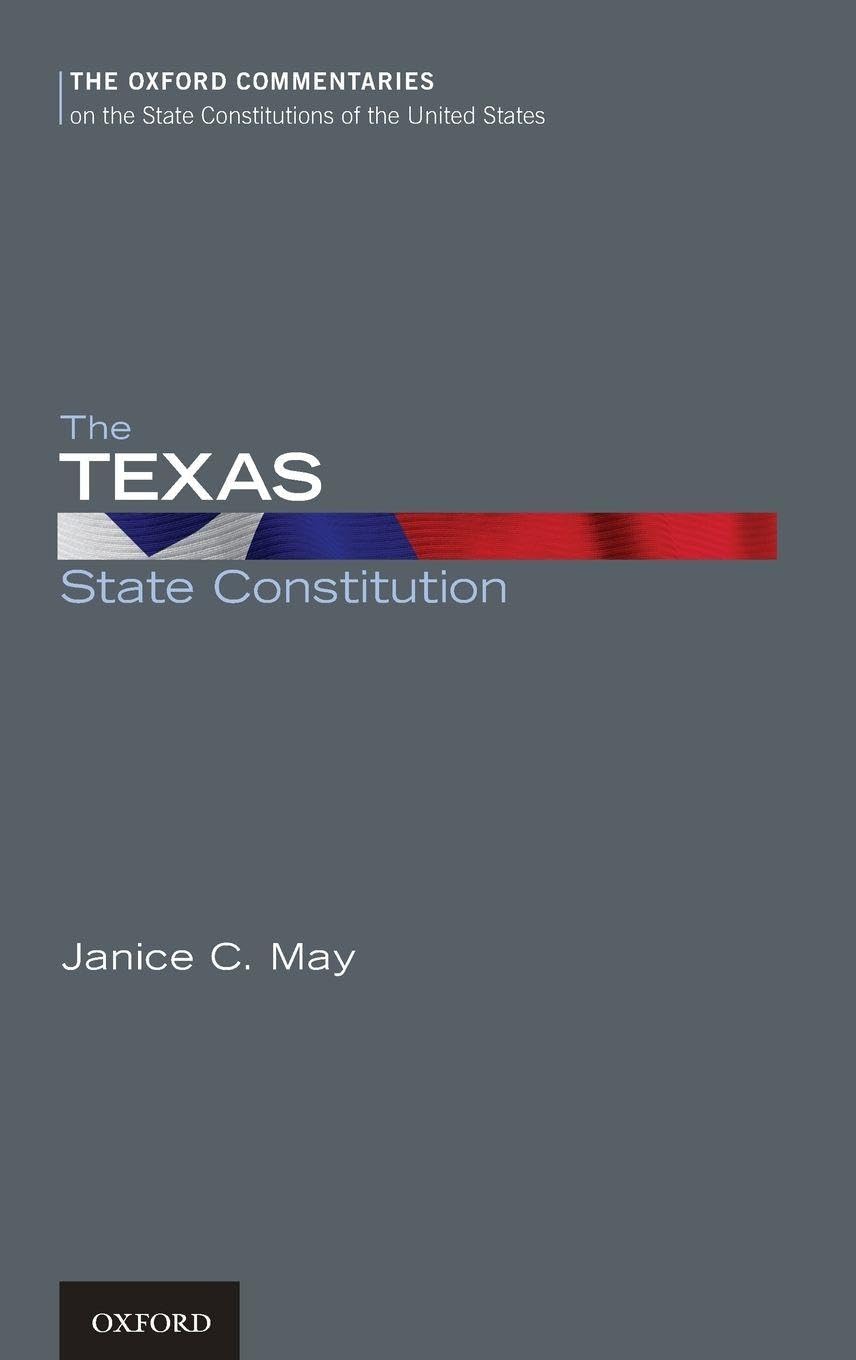The Texas State Constitution (Oxford Commentaries on the State Constitutions of the United States)