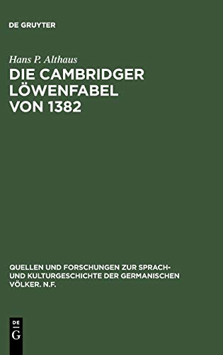 Die Cambridger Löwenfabel von 1382: Untersuchung und Edition eines defektiven Textes (Quellen und Forschungen zur Sprach- und Kulturgeschichte der germanischen Völker. N.F., 42, Band 42)