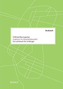 Arabisch im Geschäftskontakt: Ein Lehrbuch für Anfänger