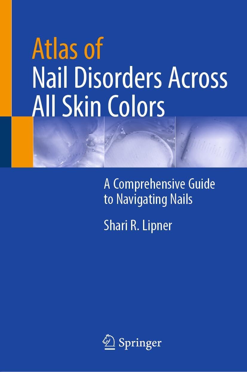 Atlas of Nail Disorders Across All Skin Colors: A Comprehensive Guide to Navigating Nails