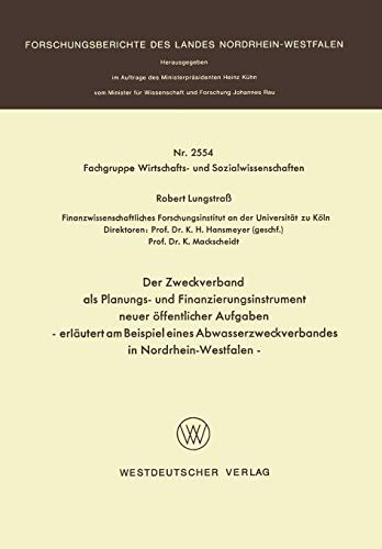 Der Zweckverband als Planungs- und Finanzierungsinstrument Neuer Offentlicher Aufgaben: Erläutert am Beispiel Eines Abwasserzweckverbandes in ... Landes Nordrhein-Westfalen, 2554, Band 2554)