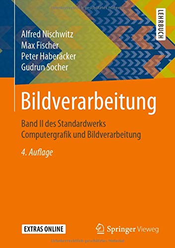 Bildverarbeitung: Band II des Standardwerks Computergrafik und Bildverarbeitung