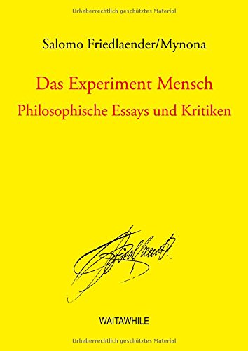 Das Experiment Mensch: Philosophische Essays und Kritiken (Gesammelte Schriften)