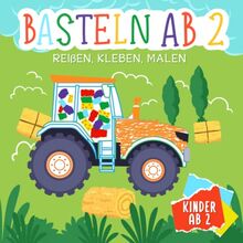 Basteln ab 2 Jahre: Reißen, Kleben, Malen - Mein kunterbuntes Bastelbuch mit tollen farbigen Bastelvorlagen - Fahrzeuge aus aller Welt