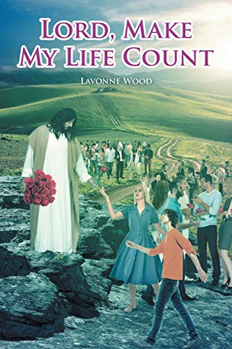 Lord, Make My Life Count