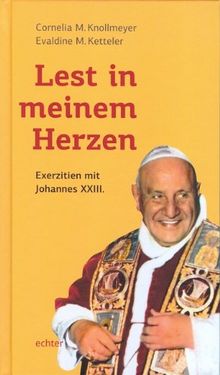 Lest in meinem Herzen: Exerzitien mit Johannes XXIII