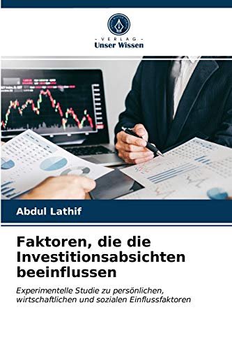 Faktoren, die die Investitionsabsichten beeinflussen: Experimentelle Studie zu persönlichen, wirtschaftlichen und sozialen Einflussfaktoren