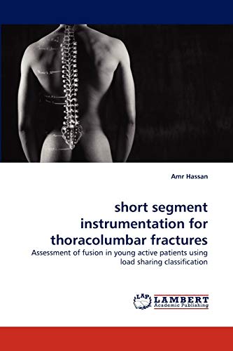 short segment instrumentation for thoracolumbar fractures: Assessment ...