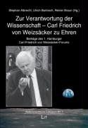 Zur Verantwortung der Wissenschaft - Carl Friedrich von Weizsäcker zu Ehren: Beiträge des 1. Hamburger Carl Friedrich von Weizsäcker-Forums