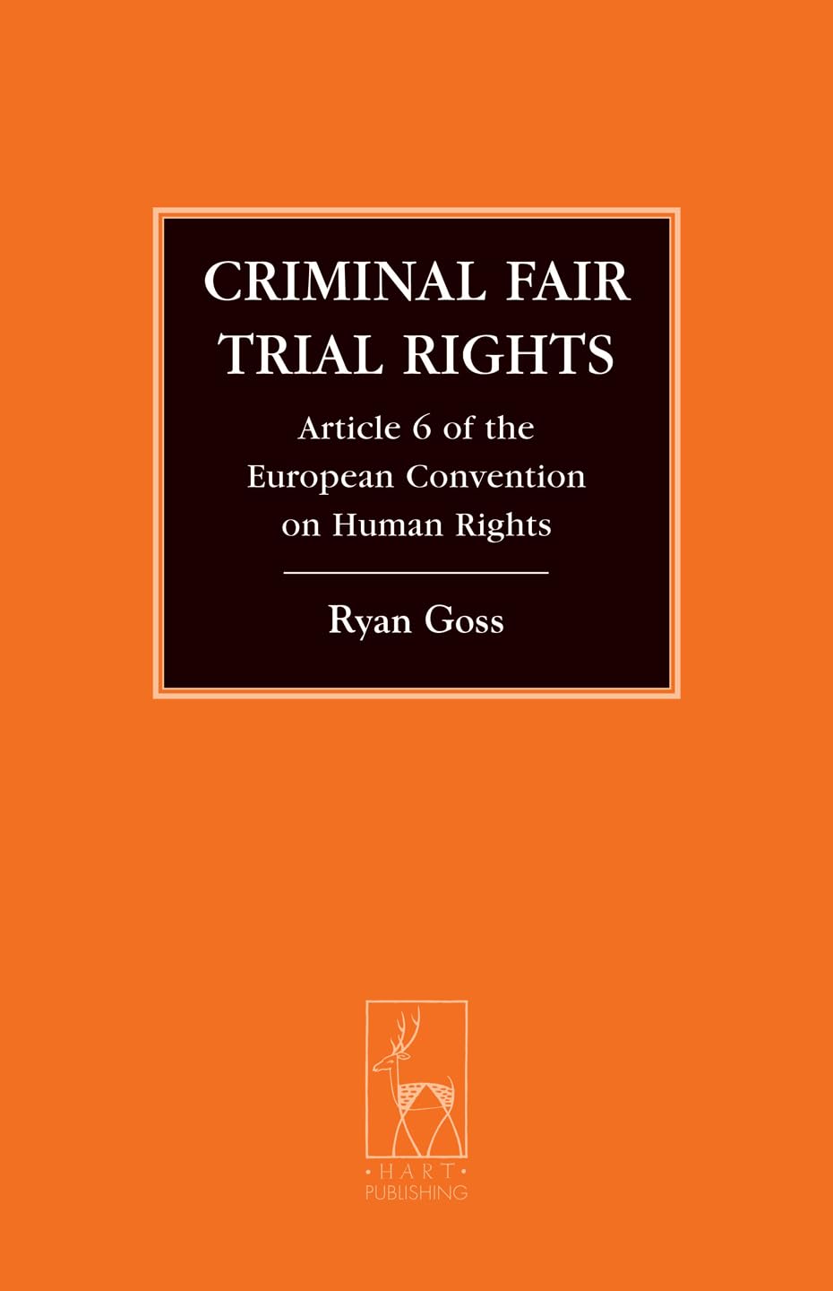 Criminal Fair Trial Rights: Article 6 of the European Convention on Human Rights (Criminal Law Library)