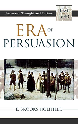 Era of Persuasion: American Thought and Culture, 1521-1680