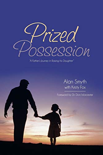 Prized Possession: A Father's Journey in Raising his Daughter
