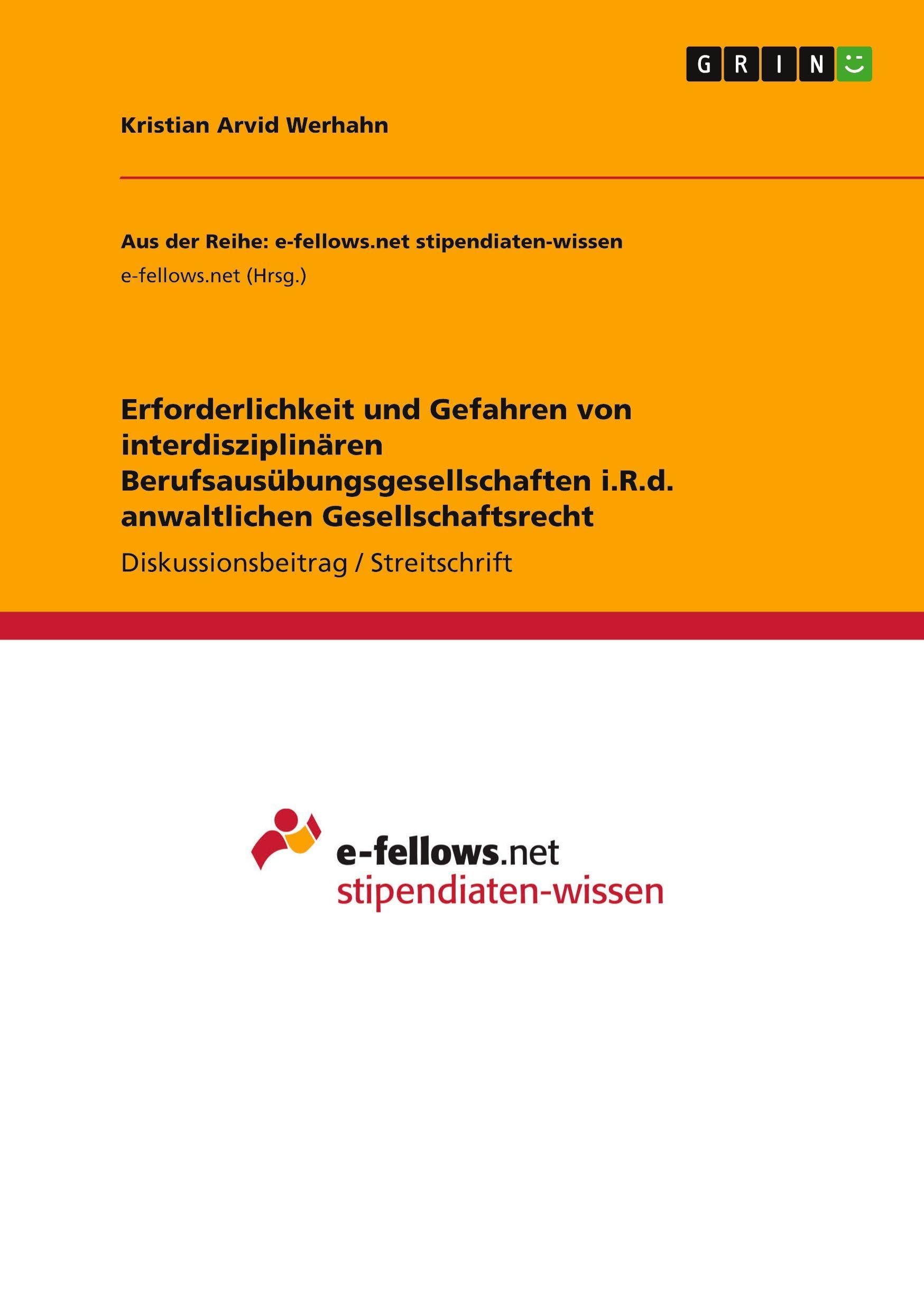 Erforderlichkeit und Gefahren von interdisziplinären Berufsausübungsgesellschaften i.R.d. anwaltlichen Gesellschaftsrecht