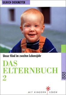 Das Elternbuch 2. Unser Kind im zweiten Lebensjahr.