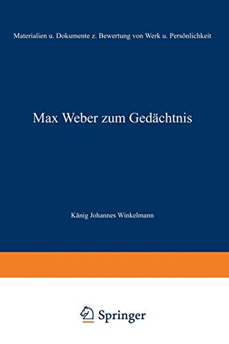 Max Weber zum Gedächtnis: Materialien Und Dokumente Zur Bewertung Von Werk Und Persönlichkeit (Kölner Zeitschrift Für Soziologie Und Sozialpsychologie ... und Sozialpsychologie Sonderhefte, 7, Band 7)