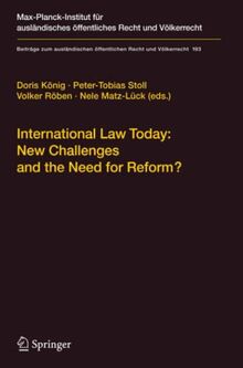 International Law Today: New Challenges and the Need for Reform? (Beiträge zum ausländischen öffentlichen Recht und Völkerrecht, Band 193)