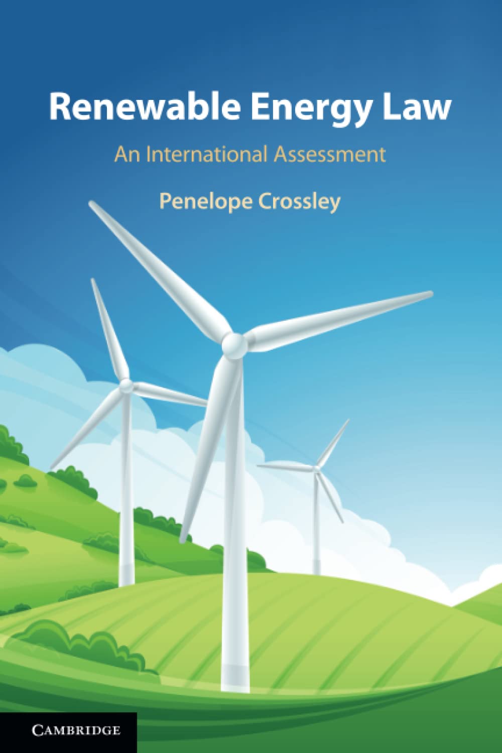 Penelope Crossley Renewable Energy Law, An International Assessment