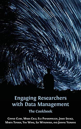 Engaging Researchers with Data Management: The Cookbook (Open Reports, Band 8)