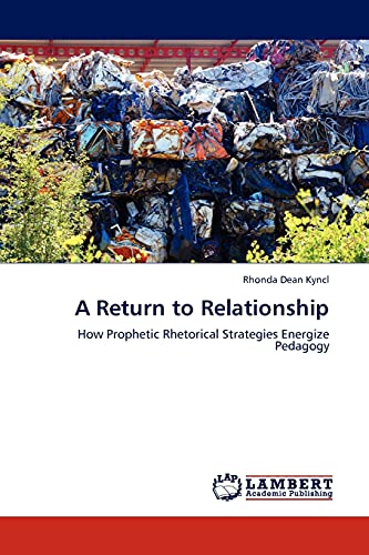 A Return to Relationship: How Prophetic Rhetorical Strategies Energize Pedagogy
