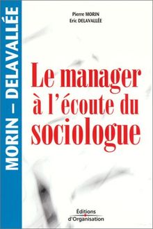 Le manager à l'écoute du sociologue von Morin, Pierre, Delavallée, Eric | Buch | Zustand sehr gut