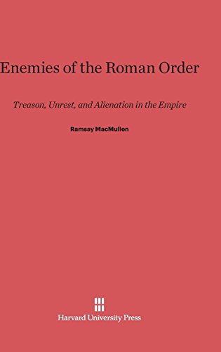 Enemies of the Roman Order: Treason, Unrest, and Alienation in the Empire