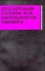 Einführung in die kunstgeschichtliche Hermeneutik: Die Auslegung von Bildern