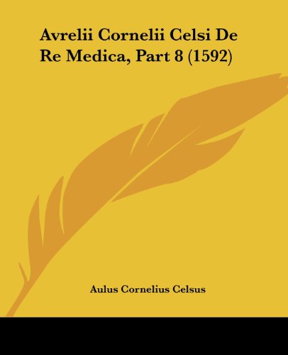Avrelii Cornelii Celsi De Re Medica, Part 8 (1592)
