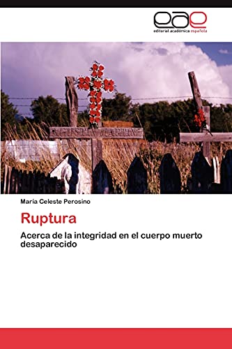 Ruptura: Acerca de la integridad en el cuerpo muerto desaparecido