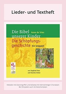 Die Bibel unserer Kinder: Die Schöpfungsgeschichte: Lieder- und Textheft: 28 Seiten · A5 Heft · Melodien und Text mit Gitarrengriffen, Zwischentexten, ... (Die Bibel unserer Kinder von Anne de Vries)