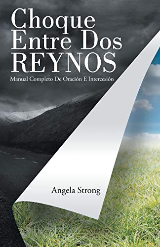 Choque Entre Dos Reynos: Manual Completo De Oración E Intercesión