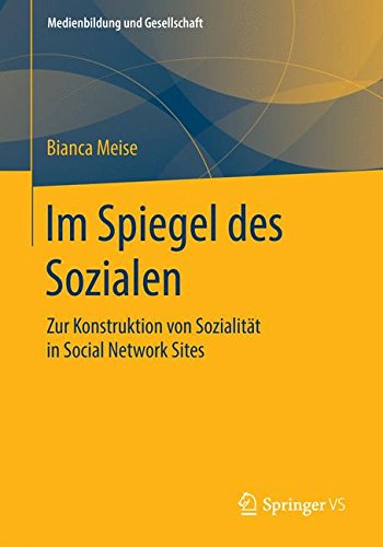 Im Spiegel des Sozialen (Medienbildung und Gesellschaft)