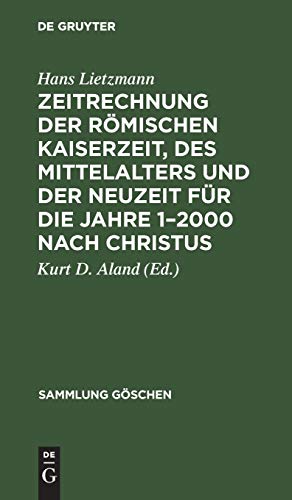 Zeitrechnung der römischen Kaiserzeit, des Mittelalters und der Neuzeit für die Jahre 1–2000 nach Christus (Sammlung Göschen, 1085, Band 1085)