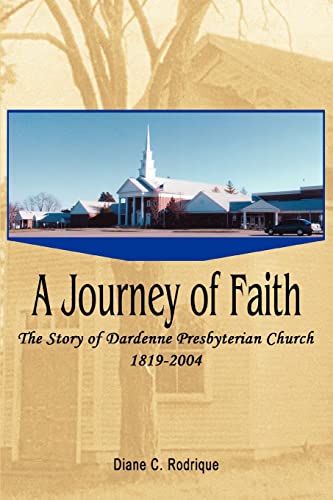 A Journey of Faith: The Story of Dardenne Presbyterian Church 1819?2004