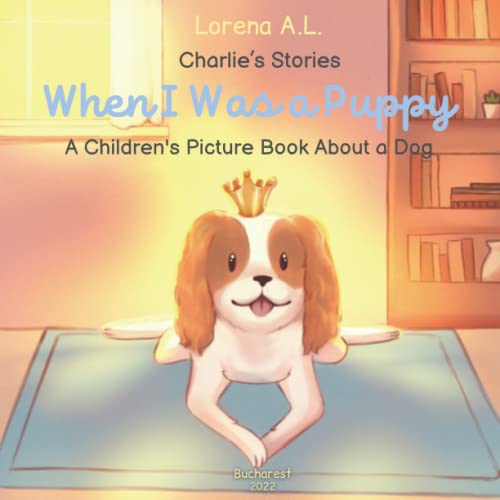 Charlie’s Stories: When I Was a Puppy - A Children’s Picture Book About a Dog