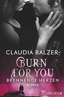 Burn for You - Brennende Herzen: Roman (Burn-Reihe, Band 2)