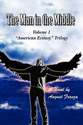 The Man in the Middle: Volume 1 ''American Ecstasy'' Trilogy