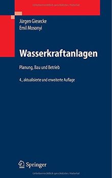 Wasserkraftanlagen: Planung, Bau und Betrieb