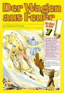 Die Bibel im Bild, Bd.7 : Der Wagen aus Feuer