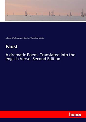 Faust: A dramatic Poem. Translated into the english Verse. Second Edition