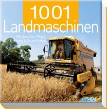 1001 Landmaschinen: Mähdrescher, Pflüge, Traktoren & Co. im Porträt