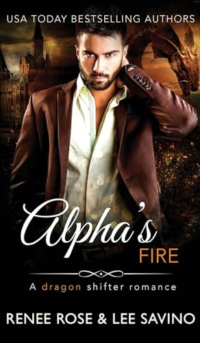 Alpha's Fire: A dragon shifter romance (Bad Boy Alphas)