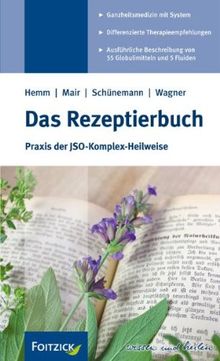 Das Rezeptierbuch: Praxis der JSO-Komplex-Heilweise