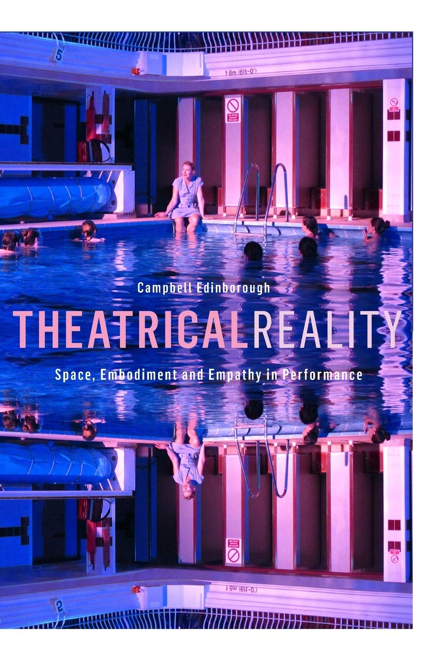 Theatrical Reality: Space, Embodiment and Empathy in Performance