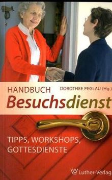 Handbuch Besuchsdienst: Tipps, Workshops, Gottesdienste