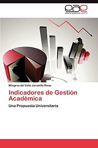 Indicadores de Gestión Académica: Una Propuesta Universitaria