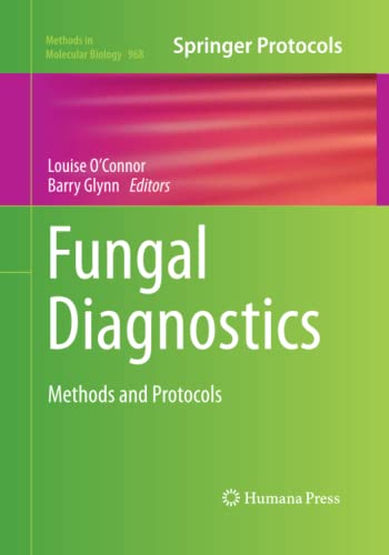 Fungal Diagnostics: Methods and Protocols (Methods in Molecular Biology, Band 968)