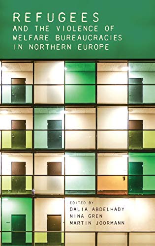 Refugees and the violence of welfare bureaucracies in Northern Europe: . (Manchester University Press)