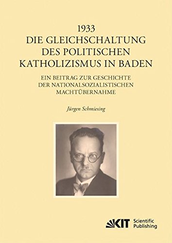 1933 - Die Gleichschaltung des politischen Katholizismus in Baden (EUKLID : Europäische Kultur und Ideengeschichte. Studien)